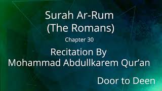 Surah Ar-Rum (The Romans) Mohammad Abdullkarem Qur'an  Quran Recitation