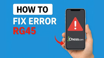 How To EASILY Fix Error Rg45 On Chess.Com | Quick Guide (2025)