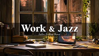 Work & Study with Relaxing Ballad Jazz  Smooth Jazz Music for Deep Focus on Work, Study and Unwind