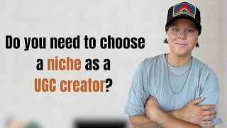 Do You Need To Choose A Niche As A UGC Creator?