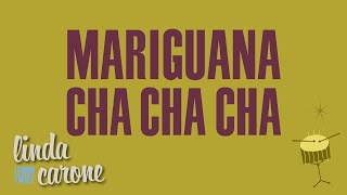 Mariguana Cha Cha Cha • Linda Carone Resimi