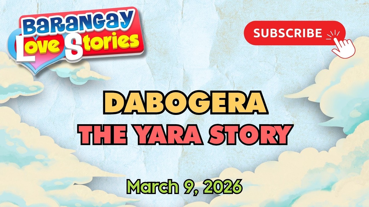 DABOGERA - YARA | BARANGAY LOVE STORIES | PAPA DUDUT STORIES | MARCH 9, 2026