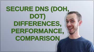 Secure DNS (DoH, DoT) differences, performance, comparison