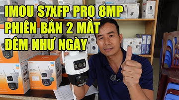 CAMERA WIFI IMOU S7XFP PRO 8MP - BẢN 2 MẮT ĐÊM NHƯ NGÀY