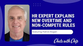 Practical HR advice on new overtime and non-compete rules (featuring Patrick Rogan)