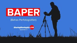 Sharing Sharing Aja   Eps 3 Baper Bahas Perfotografian