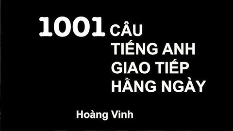 1001 câu Tiếng Anh thông dụng trong giao tiếp hằng ngày