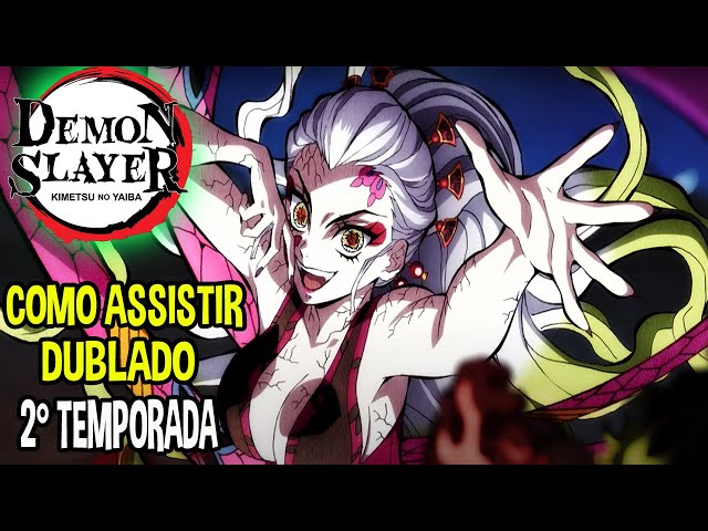 COMO E ONDE ASSISTIR DUBLADO!? Kimetsu no Yaiba: Demon Slayer Season 2 [2º  Temporada] 