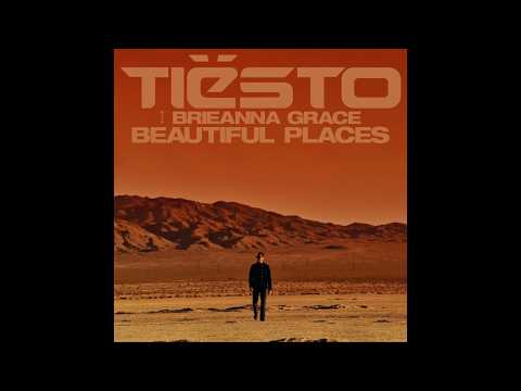 Tiesto, Brieanna Grace - Beautiful Places (Extended Mix)