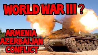ARMENIA-AZERBAIJAN WAR : SIGNS OF THIRD WORLD WAR : LEARN TODAY