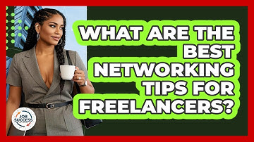 What Are The Best Networking Tips For Freelancers? - Job Success Network