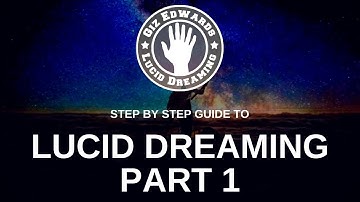 Step by Step Guide for Lucid Dreaming Part 1