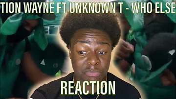 Tion Wayne - Who Else (feat. Unknown T) [Official video] [REACTION]