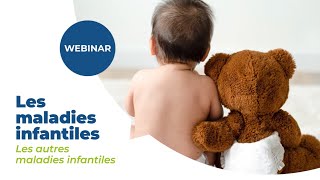 Let’s talk « Les maladies infantiles » : Les autres maladies infantiles