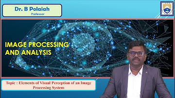 Elements of Visual Perception of an Image Processing System by Dr. B Polaiah