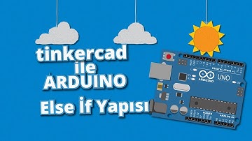 #Tinkercad ile #Arduino Dersleri 9 - İf Else İf Yapısı