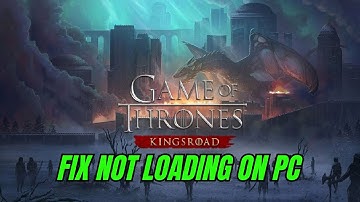 How To Fix Game of Thrones: Kingsroad Stuck on Loading Screen/Not Loading Error On PC (Epic Games)