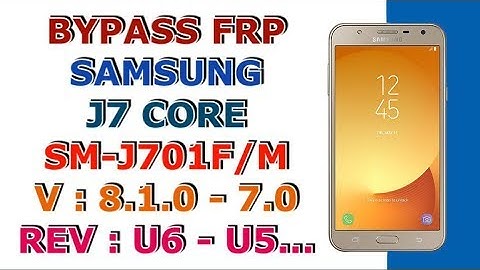 FRP J701F U6 / REMOVE FRP SAMSUNG J7 CORE SM-J701F ANDROID 8.1.0 REV U6