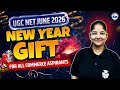 UGC NET June 2026🎁New Year Gift for Commerce Aspirants | Must Watch for Aspirants | UGC NET Commerce