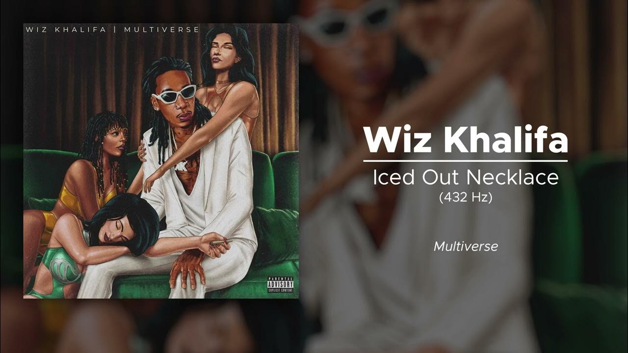 Wiz Khalifa Iced Out Necklace My Girl Gotta Girlfriend Wiz Khalifa - Iced Out Necklace (432 Hz) - YouTube