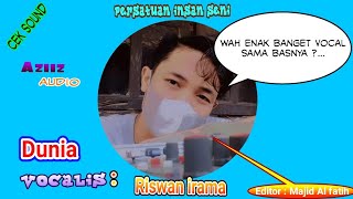 Dunia || vocal by Riswan irama.    #aziizaudiochannel