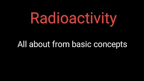 ICSE CLASS 10 -  CHAPTER-12 (RADIOACTIVITY)