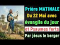  priere du matin mercredi 22 mai 2024 avec vangile du jour et psaumes matinale trs puissants