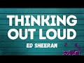 Thinking Out Loud - Ed Sheeran (Lyrics)