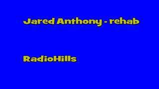 Jared Anthony - rehab