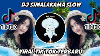 DJ SIMALAKAMA SLOW VIRAL TIK TOK 🎶🎧