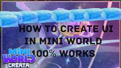 How to create ui in mini world its 100℅ works