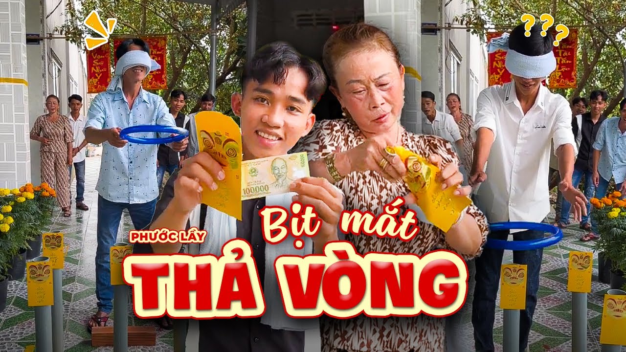 Bịt Mắt Thả Vòng Nhận Lì Xì May Mắn Đầu Năm | Phước Lầy