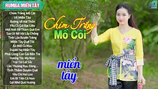 Chim Trắng Mồ Côi ♥ LK Nhạc Rumba Dân Ca Quê Hương Miền Tây ♥ Dân Ca Quê Hương Hay Nhất 2024