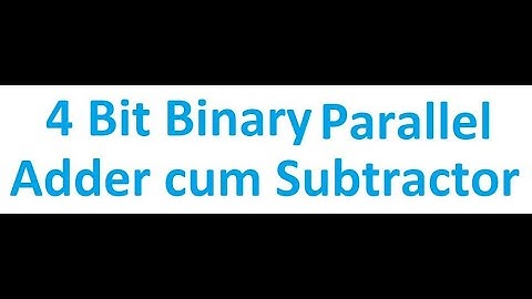 4 Bit Binary Parallel Adder cum Subtractor | Combinational Circuit | Digital Logic Design