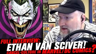 CANCEL-CULTURE in DC/Marvel Comics? | Comic Artist Pro Ethan Van Sciver | Full Interview