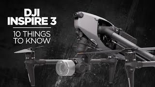 10 Things to know about the DJI Inspire 3 Before Buying