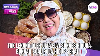 TAK LEKANG OLEH USIA,ELVI SUKAESIH BUKA- BUKAAN SOAL POLA HIDUP SEHAT❗️