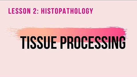 HISTOPATHOLOGY | FIXATION, DEHYDRATION, CLEARING