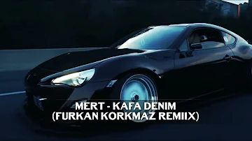 Mert - Kafa Denim (Furkan Korkmaz Remix)