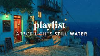 🌙 Harbor Lights: Still Water | Full Album Playlist