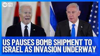 U.s. Pauses Bomb Shipment To Israel As Idf Ground Invasion Of Rafah Begins | 10 News First