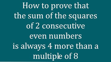 Proof:The sum of the squares of 2 consecutive even numbers is a multiple of 8 plus 4 - Melissa Maths