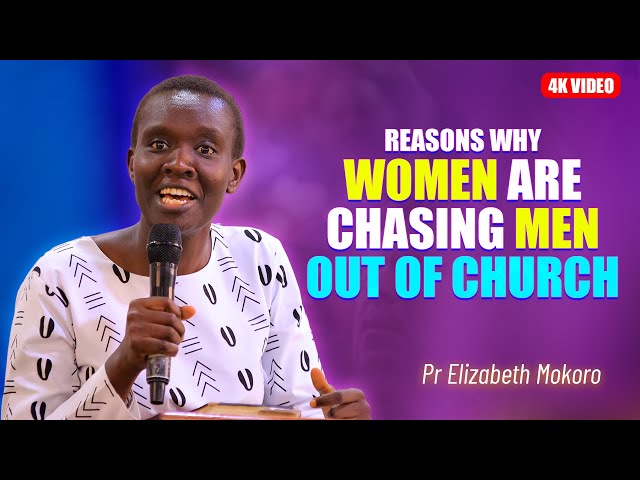 REASONS WHY WOMEN ARE CHASING MEN OUT OF CHURCH - PASTOR ELIZABETH MOKORO class=