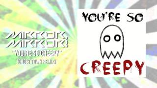 Ghost Town - You're So Creepy REMIX