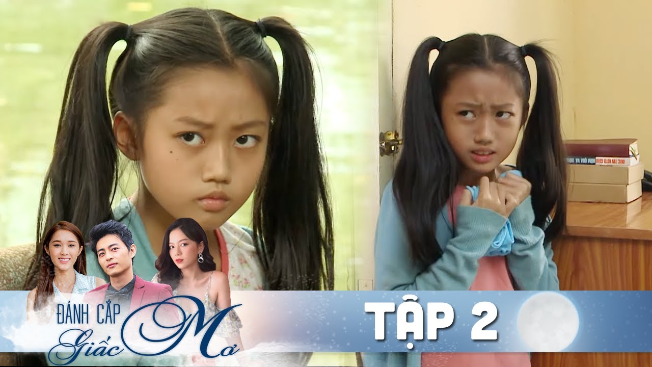 ĐÁNH CẮP GIẤC MƠ TẬP 2 | Phim hay Việt Nam – Hạ Anh, Quốc Huy, Bạch Công Khanh, Quỳnh Hương | Bao quát những nội dung về set viet mam đúng nhất