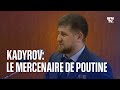 Kadyrov: le mercenaire de Poutine