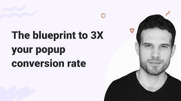 The blueprint to 3X your popup conversion rate