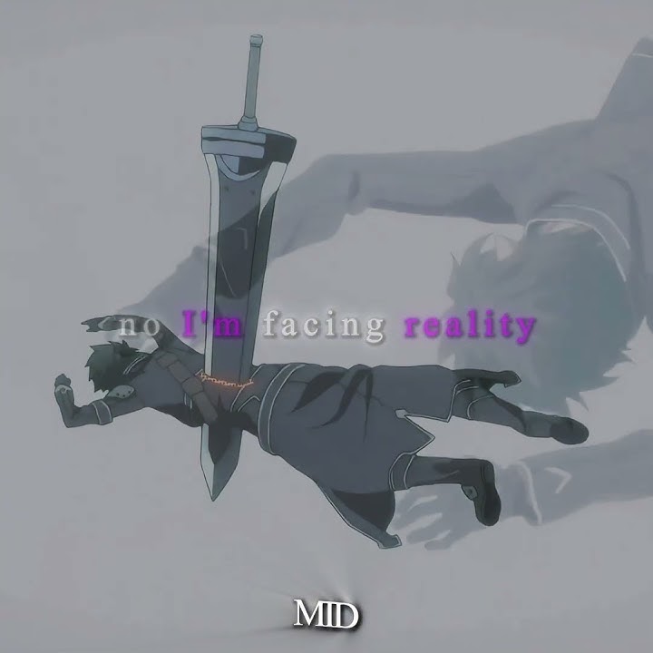 'I'm facing reality' - Kirito [Sword Art Online]