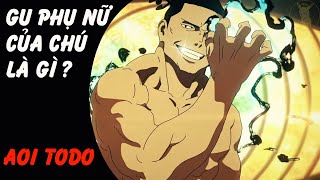 Quái Vật Aoi Todo Chú Thuật Sư Lập Dị Nhất Chuyên Hỏi Gu Con Gái Của Chú Là Gì ?