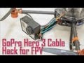 GoPro Hero 3 USB Composite Video Cable Hack for FPV